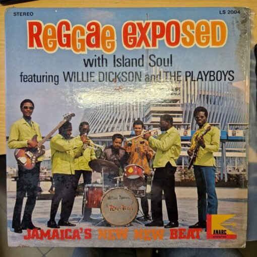 Willie Dickson & The Playboys - Reggae Exposed .... With Island Soul